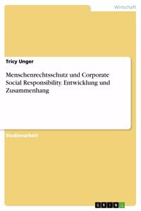 Menschenrechtsschutz und Corporate Social Responsibility. Entwicklung und Zusammenhang