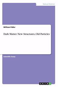 Dark Matter. New Structures, Old Particles