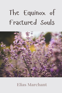 The Equinox of Fractured Souls