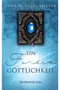 Ein Funken Göttlichkeit - Die Chronik der Scian