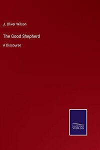 Good Shepherd: A Discourse