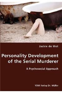 Personality Development of the Serial Murderer