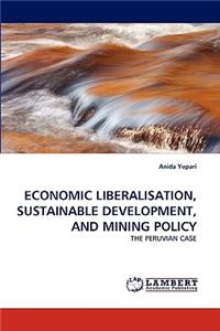 Economic Liberalisation, Sustainable Development, and Mining Policy