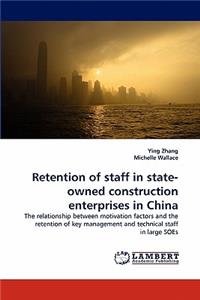 Retention of staff in state-owned construction enterprises in China