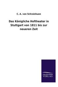 Königliche Hoftheater in Stuttgart von 1811 bis zur neueren Zeit