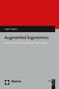 Augmented Ergonomics: Theorie Und Praxis Der Systemischen Arbeitsanalyse