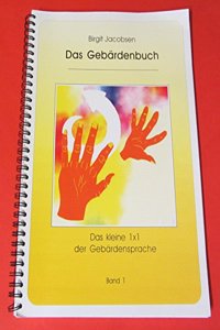 Das Gebardenbuch 01: Das kleine 1 x 1 der Gebardensprache