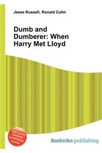 Dumb and Dumberer