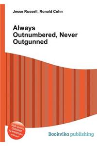Always Outnumbered, Never Outgunned