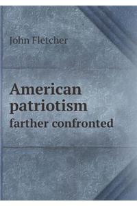 American Patriotism Farther Confronted