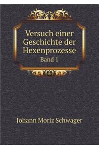 Versuch Einer Geschichte Der Hexenprozesse Band 1