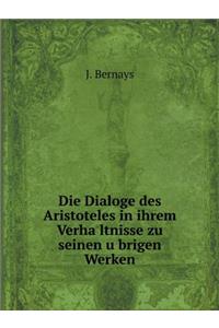 Die Dialoge des Aristoteles in ihrem Verhältnisse zu seinen übrigen Werken