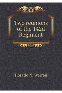 Two reunions of the 142d Regiment