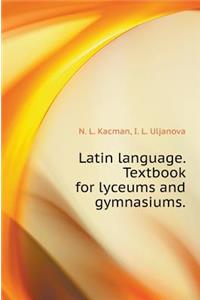 Latin Language. Textbook for High Schools and High Schools