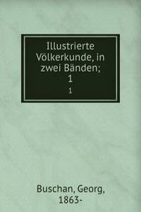Illustrierte Volkerkunde, in zwei Banden