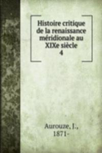 Histoire critique de la renaissance meridionale au XIXe siecle