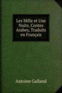 Les Mille et Une Nuits, Contes Arabes, Traduits en Francais