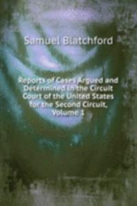 Reports of Cases Argued and Determined in the Circuit Court of the United States for the Second Circuit, Volume 1