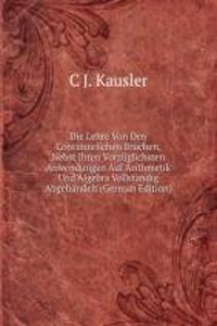 Die Lehre Von Den Continuirlichen Bruchen, Nebst Ihren Vorzuglichsten Anwendungen Auf Arithmetik Und Algebra Vollstandig Abgehandelt (German Edition)