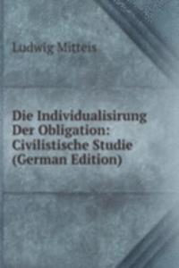 Die Individualisirung Der Obligation: Civilistische Studie (German Edition)