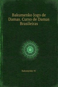 Bakumenko Jogo de Damas. Curso de Damas Brasileiras