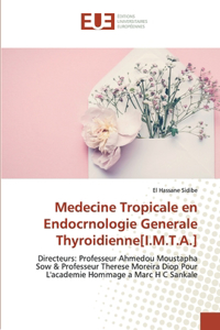 Medecine Tropicale en Endocrnologie Generale Thyroidienne[I.M.T.A.]