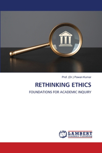 Rethinking Ethics