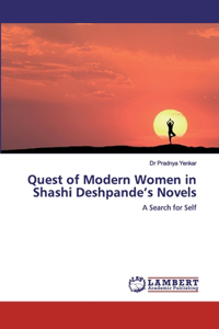 Quest of Modern Women in Shashi Deshpande's Novels