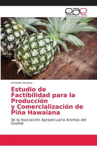 Estudio de Factibilidad para la Producción y Comercialización de Piña Hawaiana