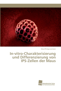 In-vitro-Charakterisierung und Differenzierung von IPS-Zellen der Maus