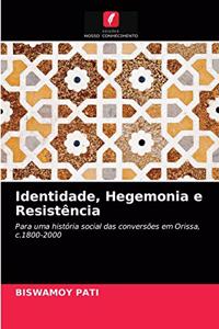 Identidade, Hegemonia e Resistência