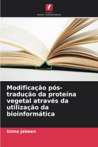 Modificação pós-tradução da proteína vegetal através da utilização da bioinformática