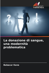 donazione di sangue, una modernità problematica