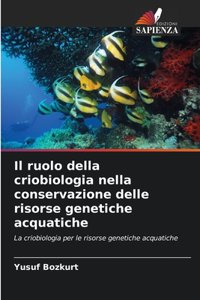 ruolo della criobiologia nella conservazione delle risorse genetiche acquatiche