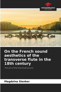 On the French sound aesthetics of the transverse flute in the 18th century