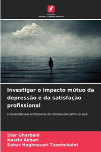 Investigar o impacto mútuo da depressão e da satisfação profissional