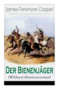 Der Bienenjäger (Wildwest-Abenteuerroman)