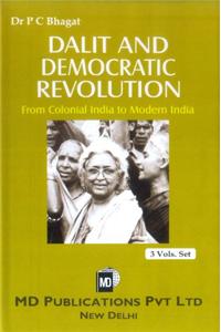 Dalit And Democratic Revolution : From Colonial India To Modern India (3 Vol Set)