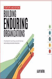 Startups and Beyond: Building Enduring Organizations