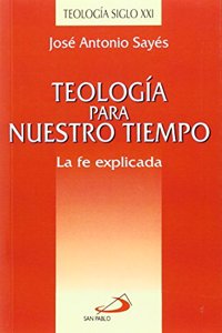 Teologia para nuestro tiempo: La fe explicada