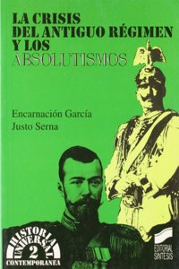 La Crisis del Antiguo Regimen y Los Absolutismos (Historia Universal)