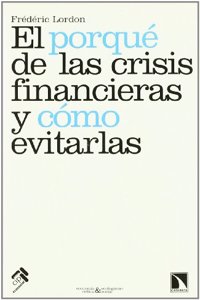 El porque de las crisis financieras y como evitarlas