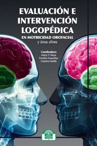Evaluacion e Intervencion Logopedica en Motricidad Orofacial y areas afines
