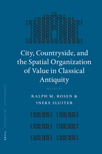 City, Countryside, and the Spatial Organization of Value in Classical Antiquity