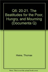 Q6: 20-21. The Beatitudes for the Poor, Hungry, and Mourning