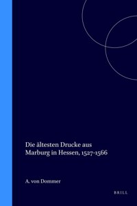 Die Ältesten Drucke Aus Marburg in Hessen, 1527-1566