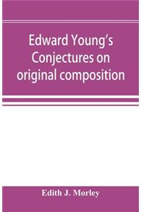Edward Young's Conjectures on original composition