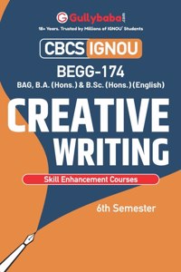 Gullybaba IGNOU CBCS BA (Honours) 4th, 6th Sem BEGG-174 Creative Writing in English - Latest Edition IGNOU Help Book with Solved Previous Year's Question Papers and Important Exam Notes