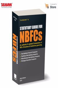 Taxmann's Statutory Guide for NBFCs â€“ The One-stop Compendium Consolidating RBI Directions | Guidelines | Master Directions | Clarifications for NBFCsâ€”Covering FDI & FEMA Regulations | Others [2025]