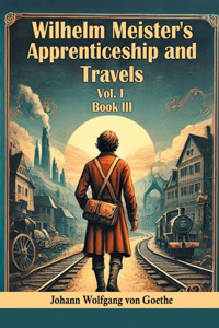 Wilhelm Meister's Apprenticeship and Travels BOOK III (Edition2024)